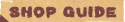 SHOP GUIDE